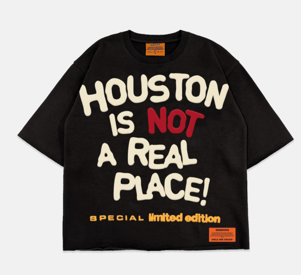 Houston Is Not a Real Place T-Shirt