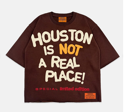 Houston Is Not a Real Place T-Shirt
